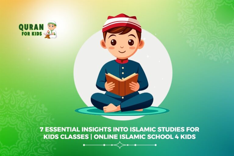 7 Essential Insights into Islamic Studies for Kids Classes | Online Islamic School 4 Kids